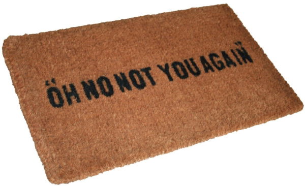 OH NO NOT YOU AGAIN novelty coir doormat